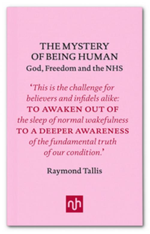 Cover of the book The Mystery of Being Human by Raymond Tallis, Notting Hill Editions