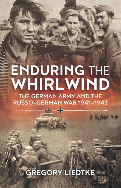 Cover of the book Enduring the Whirlwind by Gregory Liedtke, Helion and Company