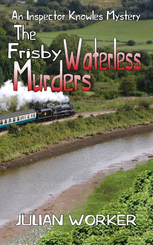 Cover of the book The Frisby Waterless Murders: An Inspector Knowles Mystery Book 3 by Julian Worker, Mirador Publishing
