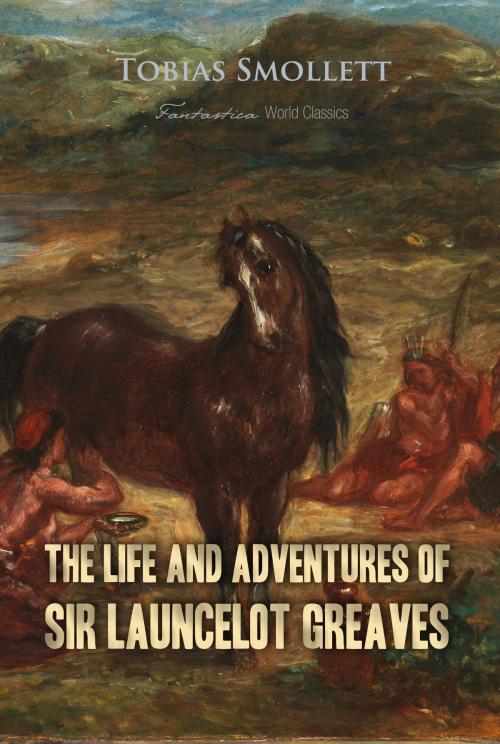 Cover of the book The Life and Adventures of Sir Launcelot Greaves by Tobias Smollett, Interactive Media