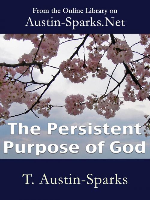 Cover of the book The Persistent Purpose of God by T. Austin-Sparks, Austin-Sparks.Net