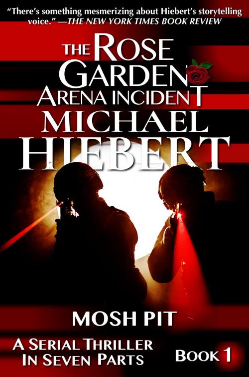 Cover of the book Mosh Pit (The Rose Garden Arena Incident. Book 1) by Michael Hiebert, Dangerbooks