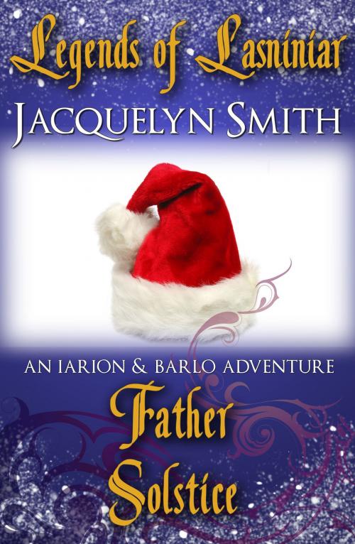 Cover of the book Legends of Lasniniar: Father Solstice by Jacquelyn Smith, Jacquelyn Smith
