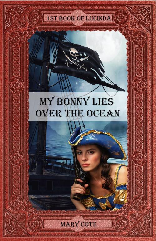 Cover of the book My Bonny Lies Over The Ocean by Mary Cote, M2K Publishing