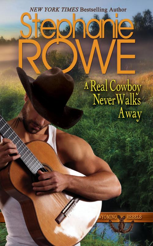 Cover of the book A Real Cowboy Never Walks Away (Wyoming Rebels, #4) by Stephanie Rowe, SBD Press