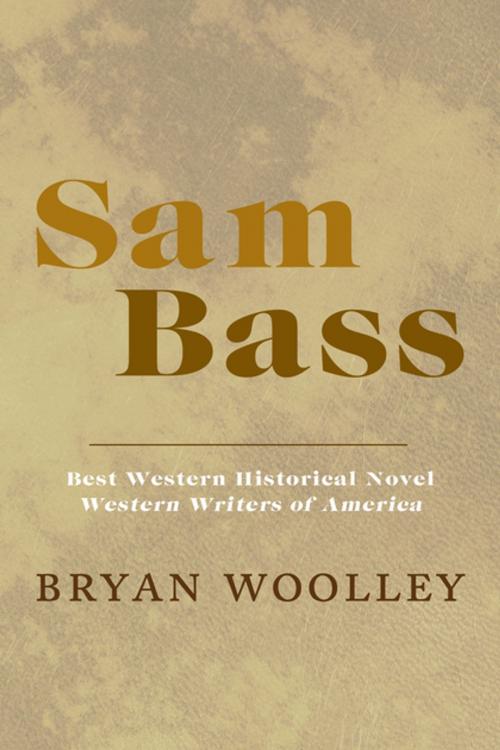 Cover of the book Sam Bass by Bryan Woolley, Dzanc Books