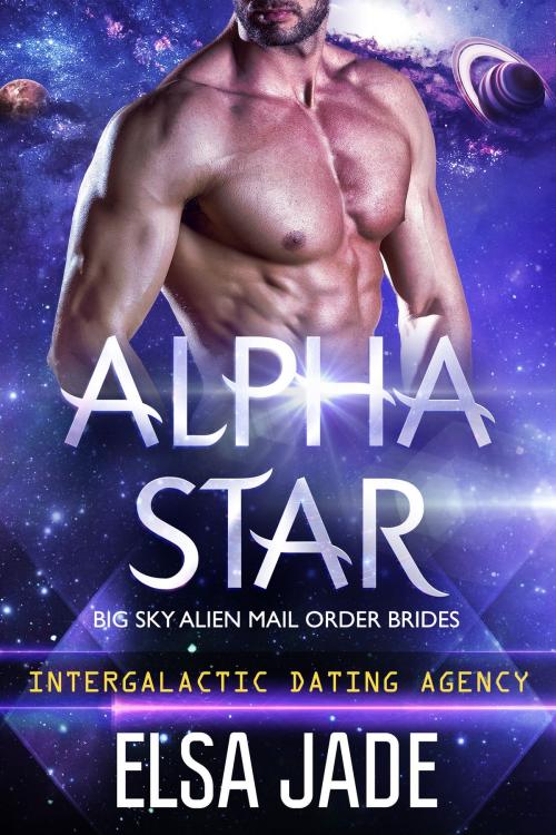 Cover of the book Alpha Star: Big Sky Alien Mail Order Brides #1 (Intergalactic Dating Agency) by Elsa Jade, Red Circle Ink
