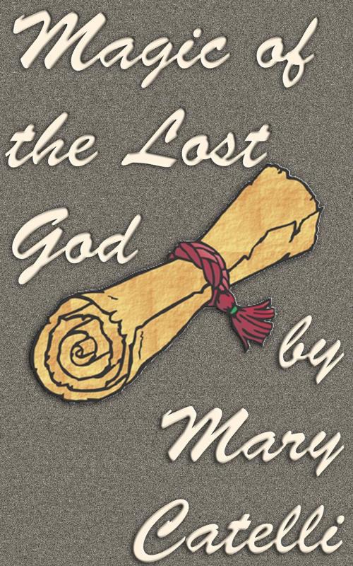 Cover of the book Magic of the Lost God by Mary Catelli, Wizard's Wood Press