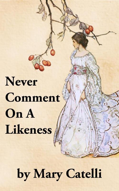 Cover of the book Never Comment On A Likeness by Mary Catelli, Wizard's Wood Press