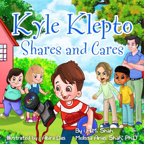 Cover of the book Kyle Klepto Shares and Cares by A.M. Shah, Ph.D. Melissa Shah Arias, 99 Pages or Less Publishing LLC