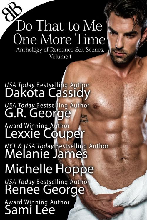 Cover of the book Do That to Me One More Time by G.R. George, Lexxie Couper, Melanie James, Michelle Hoppe, Renee George, Sami Lee, Book Boutiques