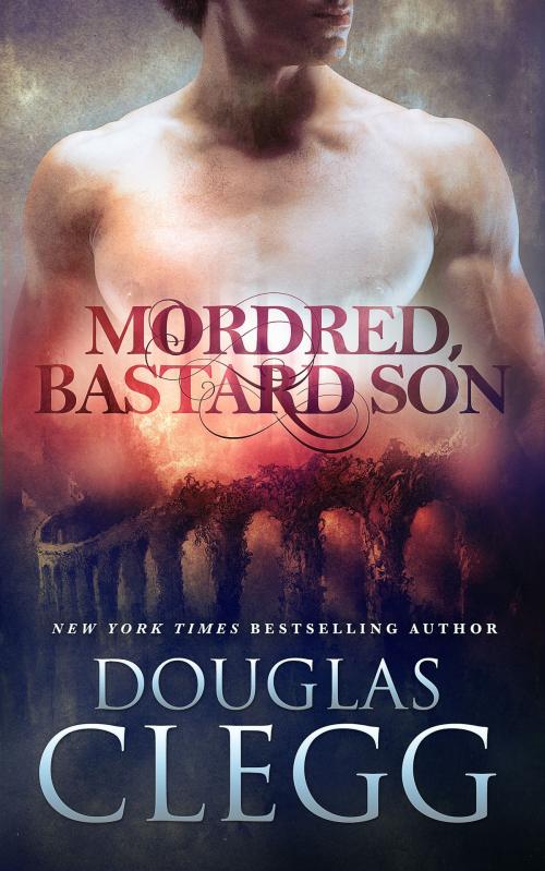 Cover of the book Mordred, Bastard Son by Douglas Clegg, Alkemara Press