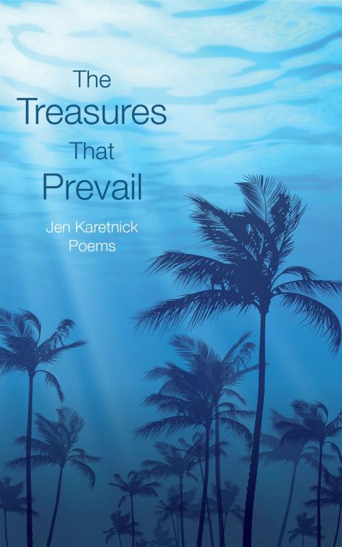Cover of the book The Treasures That Prevail by Jen Karetnick, Whitepoint Press