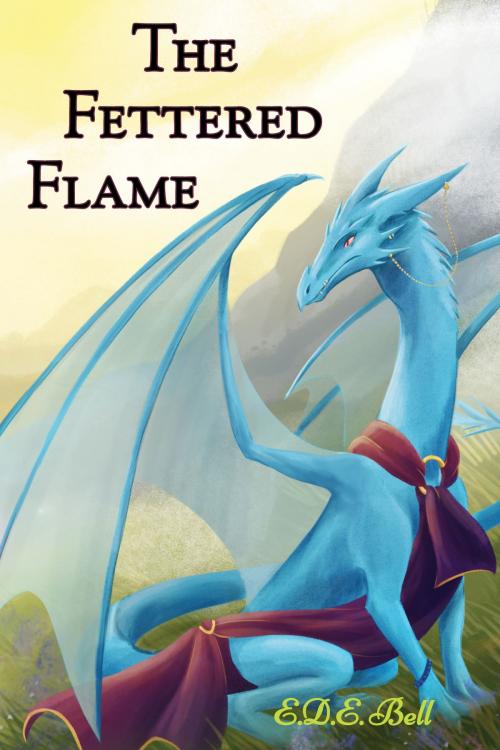 Cover of the book The Fettered Flame by E.D.E. Bell, Atthis Arts LLC