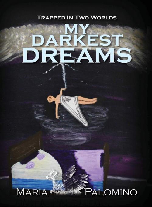 Cover of the book My Darkest Dreams by Maria Palomino, Maria Palomino