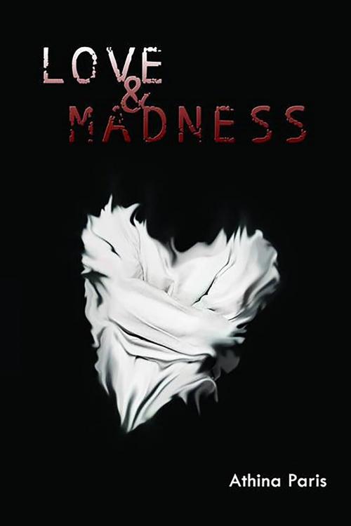 Cover of the book LOVE & MADNESS by Athina Paris, RockHill Publishing LLC