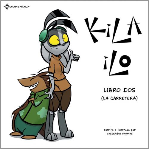 Cover of the book KiLA iLO: Libro Dos by Cassandra Thomas, Gil Ruiz, Teresa Ruiz, Ornamental Publishing LLC