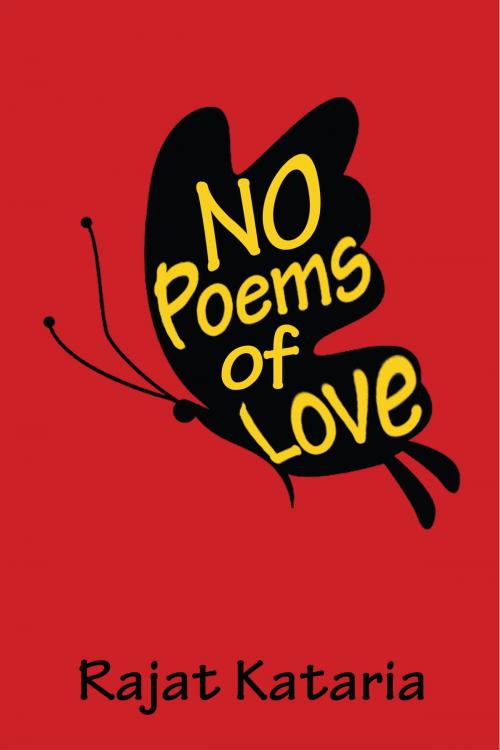 Cover of the book No Poems of Love by Rajat Kataria, Notion Press
