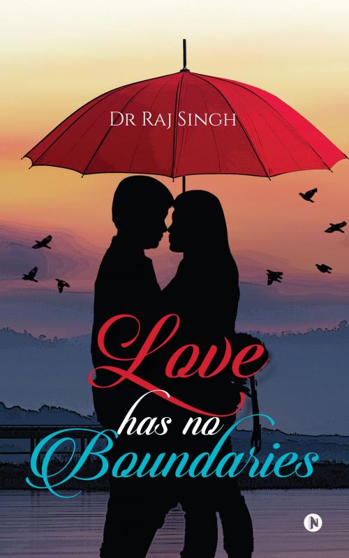 Cover of the book Love Has No Boundaries by Dr Raj Singh, Notion Press