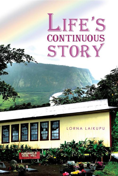 Cover of the book Life's Continuous Story by Lorna Laikupu, Green Ivy