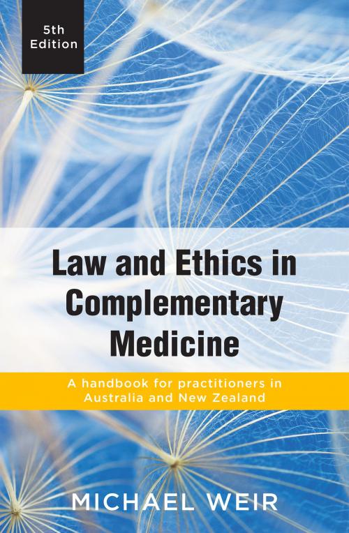 Cover of the book Law and Ethics in Complementary Medicine by Michael Weir, Allen & Unwin
