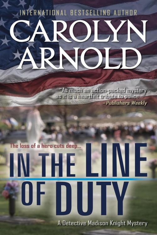 Cover of the book In the Line of Duty by Carolyn Arnold, Hibbert & Stiles Publishing Inc.