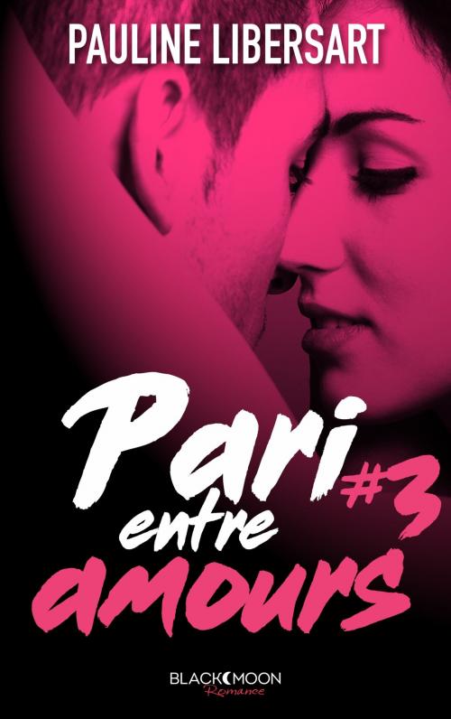 Cover of the book Pari entre amours by Pauline Libersart, BMR