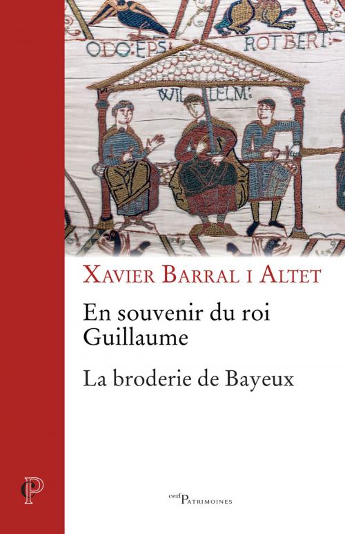 Cover of the book En souvenir du roi Guillaume. La broderie de Bayeux by Xavier Barral-altet, Editions du Cerf