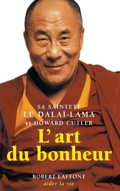 Cover of the book L'Art du bonheur by Howard CUTLER, DALAÏ-LAMA, Groupe Robert Laffont