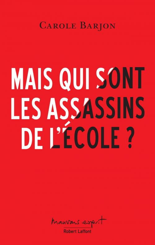 Cover of the book Mais qui sont les assassins de l'école ? by Carole BARJON, Groupe Robert Laffont