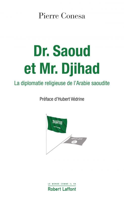 Cover of the book Dr. Saoud et Mr. Djihad by Pierre CONESA, Groupe Robert Laffont