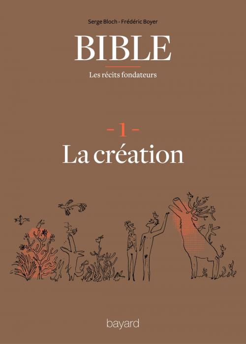 Cover of the book La Bible - Les récits fondateurs T01 by Fréderic Boyer, Serge Bloch, Bayard Culture