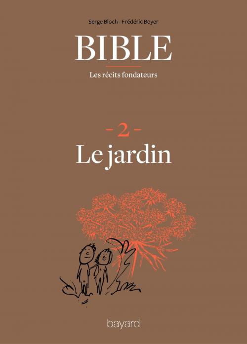 Cover of the book La Bible - Les récits fondateurs T02 by Fréderic Boyer, Serge Bloch, Bayard Culture