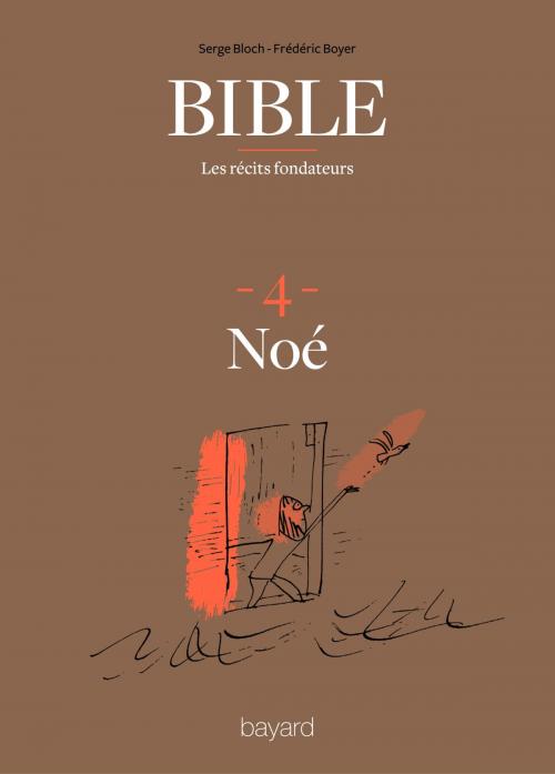 Cover of the book La Bible - Les récits fondateurs T04 by Fréderic Boyer, Serge Bloch, Bayard Culture