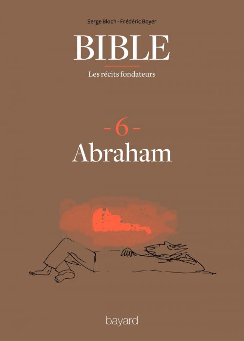 Cover of the book La Bible - Les récits fondateurs T06 by Fréderic Boyer, Serge Bloch, Bayard Culture