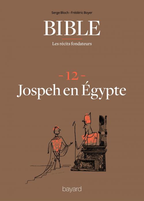 Cover of the book La Bible - Les récits fondateurs T12 by Fréderic Boyer, Serge Bloch, Bayard Culture