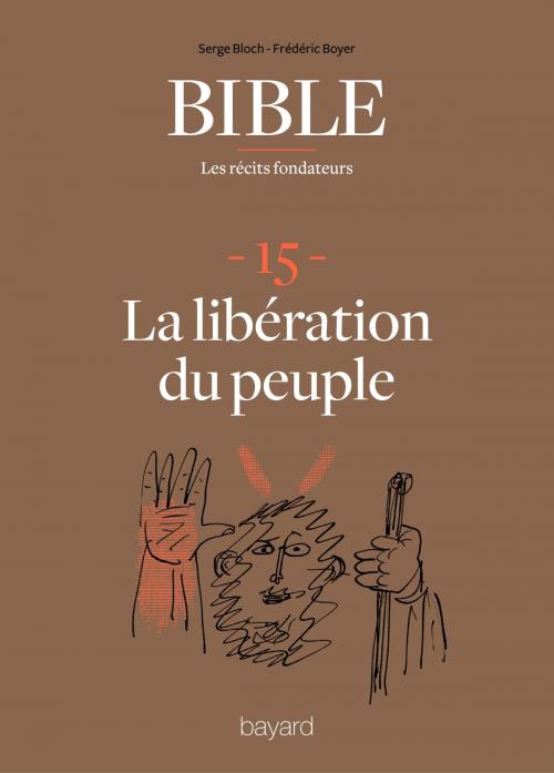 Cover of the book La Bible - Les récits fondateurs T15 by Fréderic Boyer, Serge Bloch, Bayard Culture