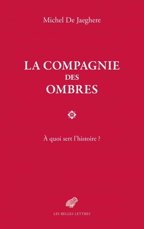 Cover of the book La Compagnie des ombres by Michel De Jaeghere, Les Belles Lettres