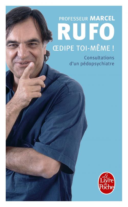 Cover of the book Oedipe toi-même ! by Marcel Rufo, Le Livre de Poche