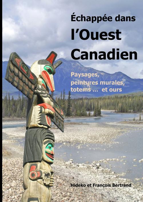 Cover of the book Échappée dans l'Ouest canadien by Hideko Bertrand, François Bertrand, Books on Demand