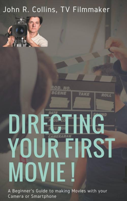 Cover of the book Directing Your First Movie ! by John R. Collins, Books on Demand