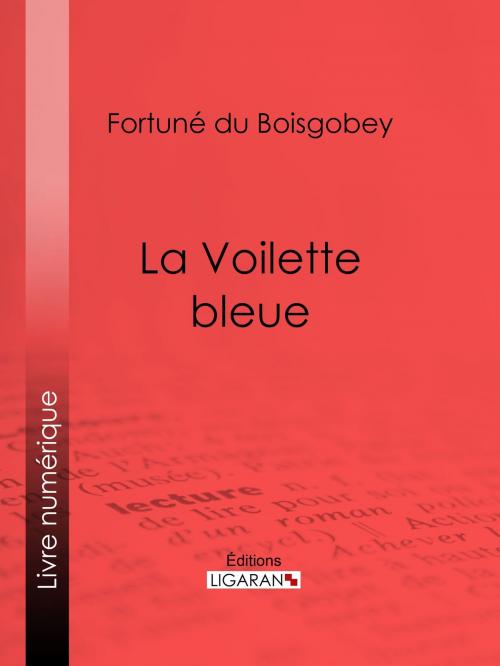 Cover of the book La Voilette bleue by Fortuné du Boisgobey, Ligaran, Ligaran