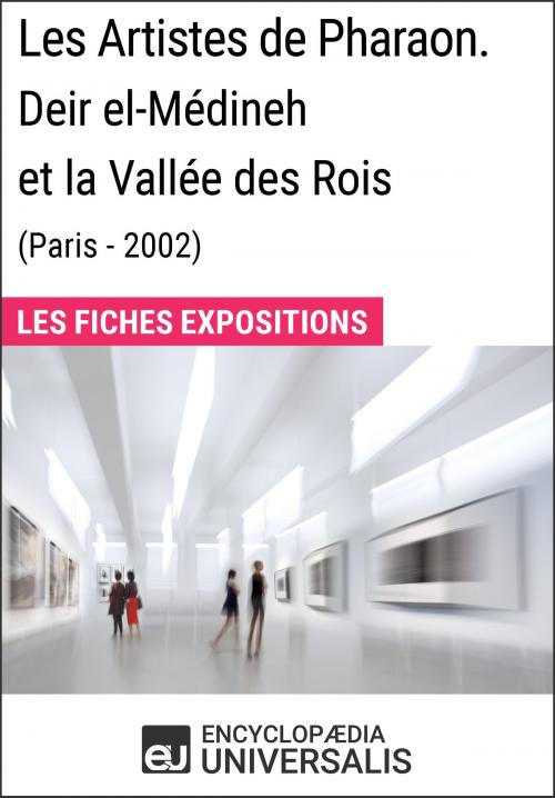 Cover of the book Les Artistes de Pharaon. Deir el-Médineh et la Vallée des Rois (Paris - 2002) by Encyclopaedia Universalis, Encyclopaedia Universalis