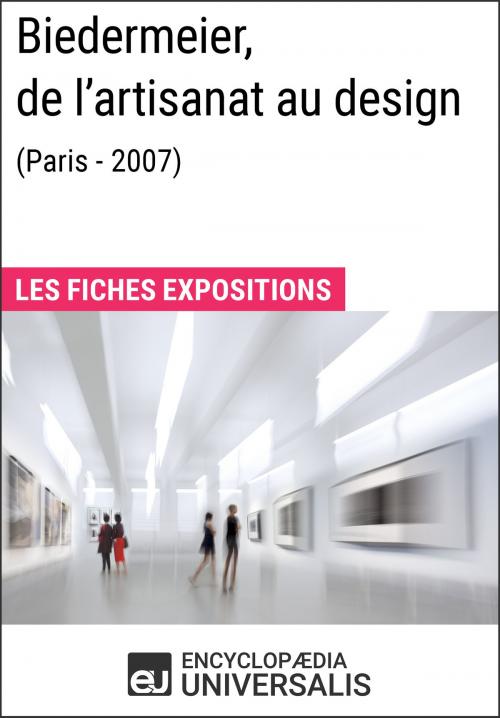 Cover of the book Biedermeier, de l'artisanat au design (Paris - 2007) by Encyclopaedia Universalis, Encyclopaedia Universalis