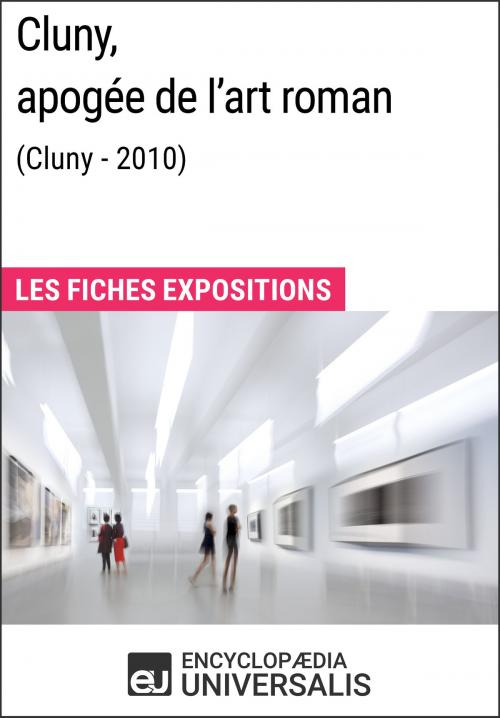 Cover of the book Cluny, apogée de l'art roman (Cluny - 2010) by Encyclopaedia Universalis, Encyclopaedia Universalis
