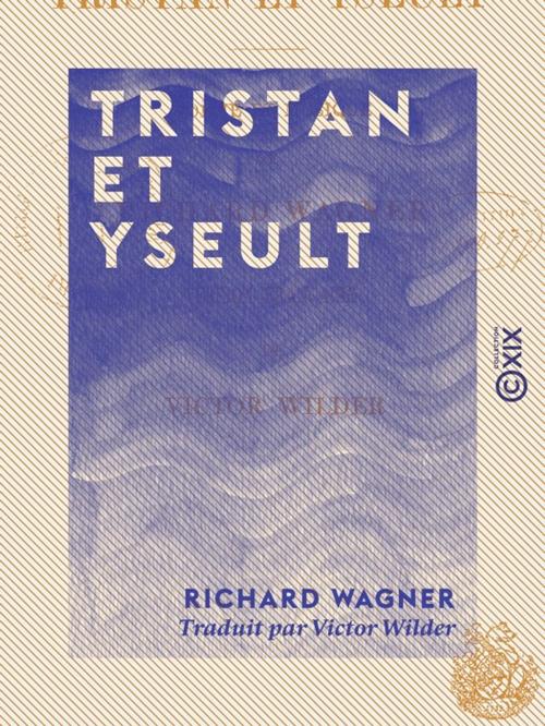 Cover of the book Tristan et Yseult by Richard Wagner, Collection XIX