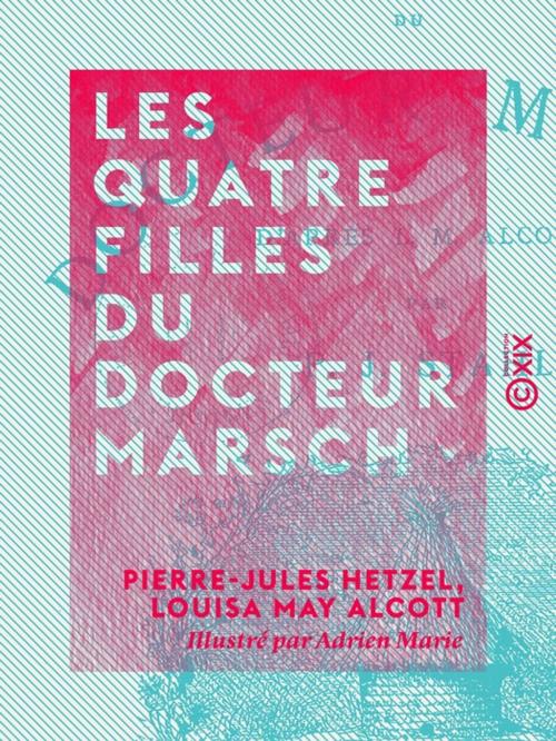 Cover of the book Les Quatre Filles du docteur Marsch by Louisa May Alcott, Pierre-Jules Hetzel, Collection XIX