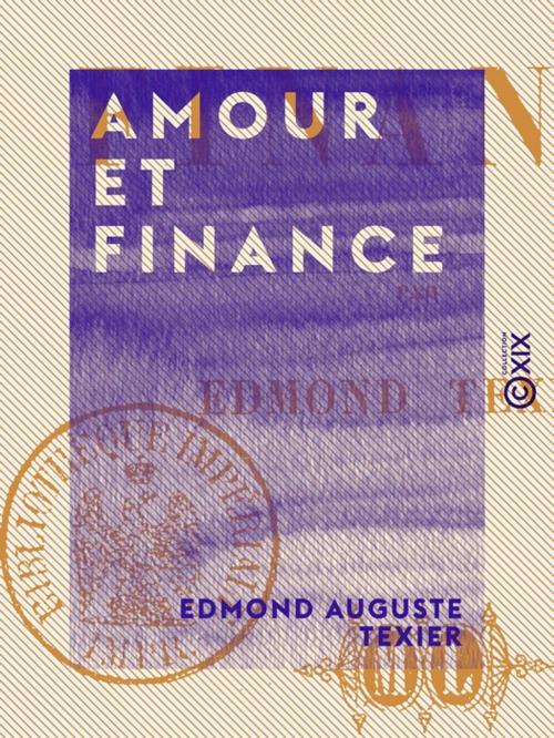 Cover of the book Amour et Finance by Edmond Auguste Texier, Collection XIX