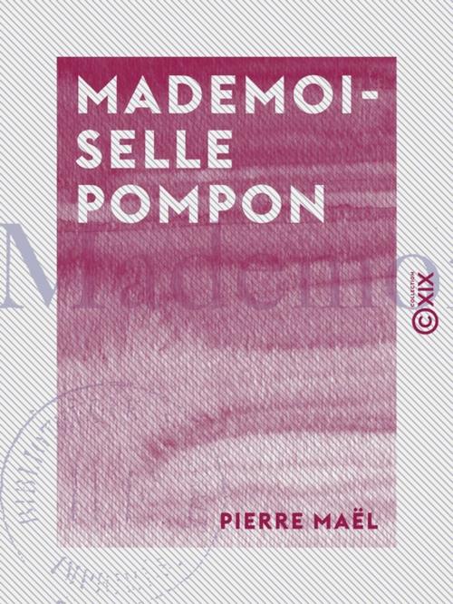 Cover of the book Mademoiselle Pompon by Pierre Maël, Collection XIX