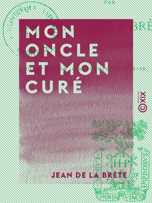 Cover of the book Mon oncle et mon curé by Jean de la Brète, Collection XIX